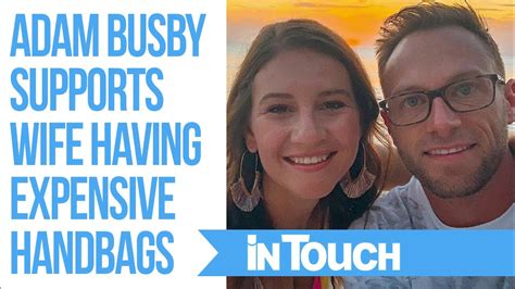 Adam Busby Supports Wife Danielle Having Expensive Handbags